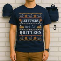 Ugly Thanksgiving Sweater Leftovers for Quitters Sweatshirt T-Shirt