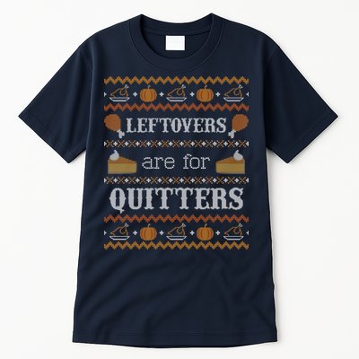 Ugly Thanksgiving Sweater Leftovers for Quitters Sweatshirt Tall T-Shirt
