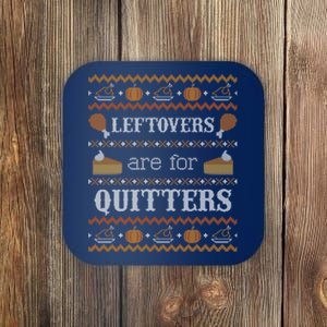 Ugly Thanksgiving Sweater Leftovers for Quitters Sweatshirt Coaster