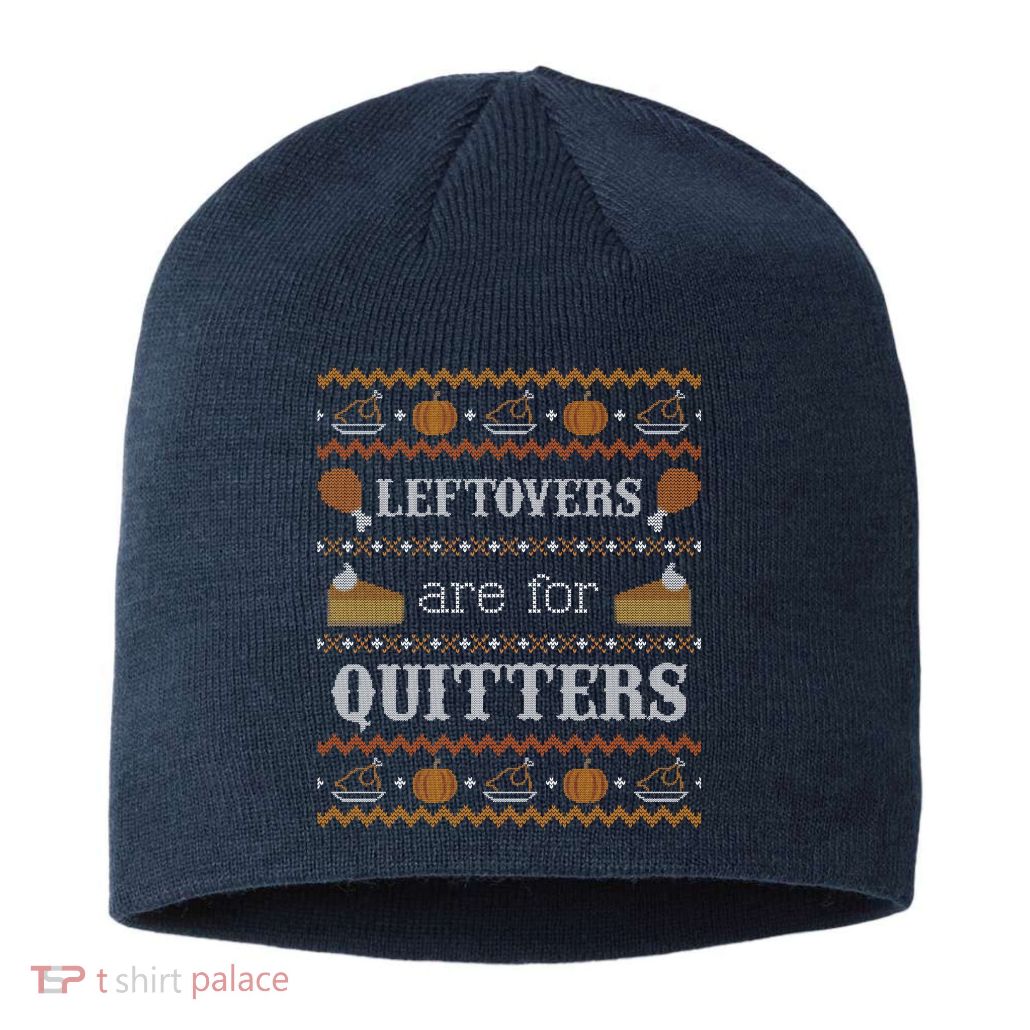 Ugly Thanksgiving Sweater Leftovers for Quitters Sweatshirt Sustainable Beanie