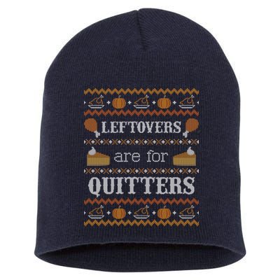 Ugly Thanksgiving Sweater Leftovers for Quitters Sweatshirt Short Acrylic Beanie