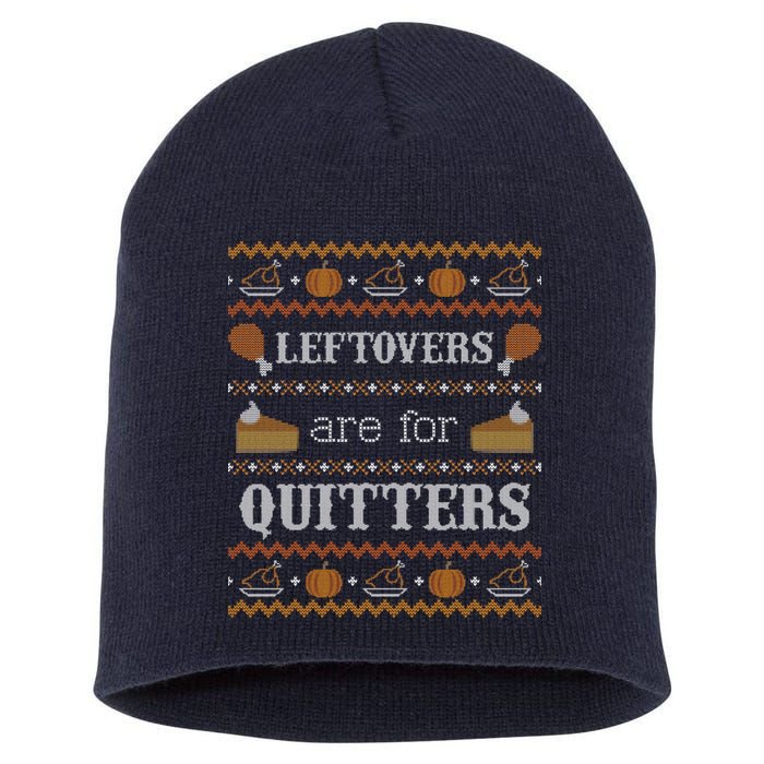 Ugly Thanksgiving Sweater Leftovers for Quitters Sweatshirt Short Acrylic Beanie