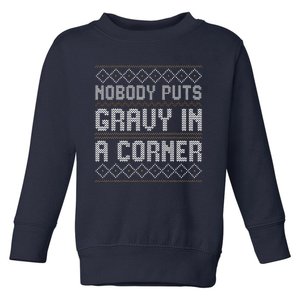 Ugly Thanksgiving Sweater Nobody Puts Gravy In A Corner Toddler Sweatshirt