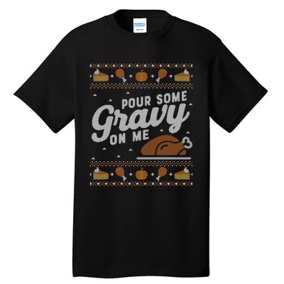 Ugly Thanksgiving Sweater Funny Pour Gravy on Me Sweatshirt Tall T-Shirt