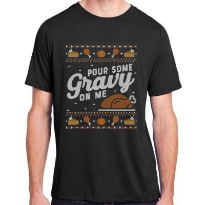 Ugly Thanksgiving Sweater Funny Pour Gravy on Me Sweatshirt Adult ChromaSoft Performance T-Shirt