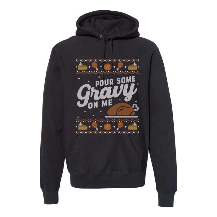 Ugly Thanksgiving Sweater Funny Pour Gravy on Me Sweatshirt Premium Hoodie