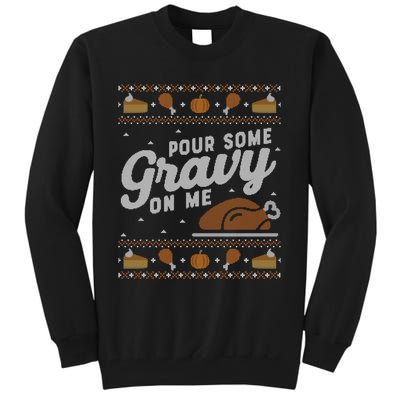 Ugly Thanksgiving Sweater Funny Pour Gravy on Me Sweatshirt Tall Sweatshirt