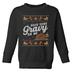 Ugly Thanksgiving Sweater Funny Pour Gravy on Me Sweatshirt Toddler Sweatshirt