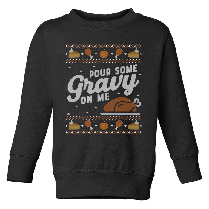 Ugly Thanksgiving Sweater Funny Pour Gravy on Me Sweatshirt Toddler Sweatshirt