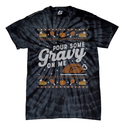 Ugly Thanksgiving Sweater Funny Pour Gravy on Me Sweatshirt Tie-Dye T-Shirt