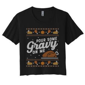 Ugly Thanksgiving Sweater Funny Pour Gravy on Me Sweatshirt Women's Crop Top Tee