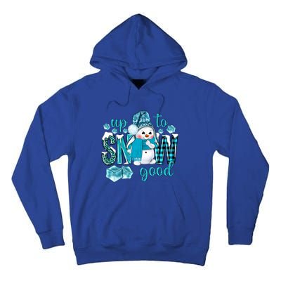 Up To Snow Good Snow Christmas Winter Blue Snow Gift Tall Hoodie