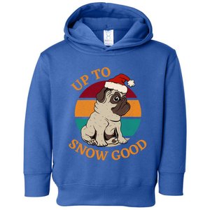 Up To Snow Good Funny Christmas Pug Gift Toddler Hoodie