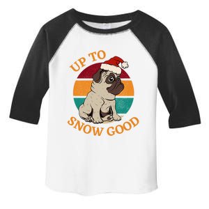 Up To Snow Good Funny Christmas Pug Gift Toddler Fine Jersey T-Shirt