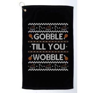 Ugly Thanksgiving Sweater Funny Gobble Wobble Funny Gift Funny Gift Platinum Collection Golf Towel