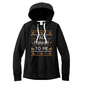 Ugly Thanksgiving Sweater Funny Talk Turkey To Me Women's Fleece Hoodie