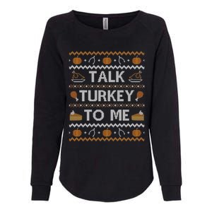 Ugly Thanksgiving Sweater Funny Talk Turkey To Me Womens California Wash Sweatshirt