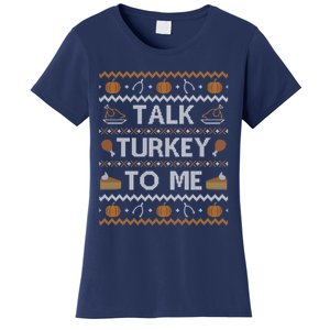 Ugly Thanksgiving Sweater Funny Talk Turkey To Me Women's T-Shirt