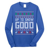 Up To Snow Good Ugly Christmas Funny Holiday Xmas Gift Long Sleeve Shirt