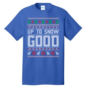 Up To Snow Good Ugly Christmas Funny Holiday Xmas Gift Tall T-Shirt