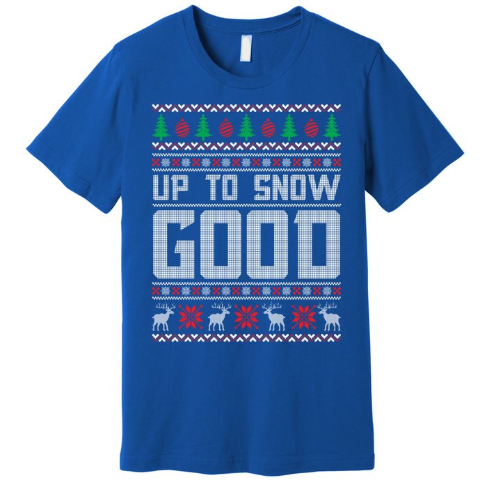 Up To Snow Good Ugly Christmas Funny Holiday Xmas Gift Premium T-Shirt