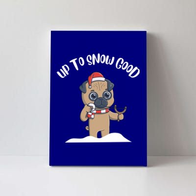 Up To Snow Good Winter Holiday Gift Canvas