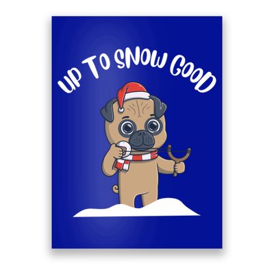 Up To Snow Good Winter Holiday Gift Poster