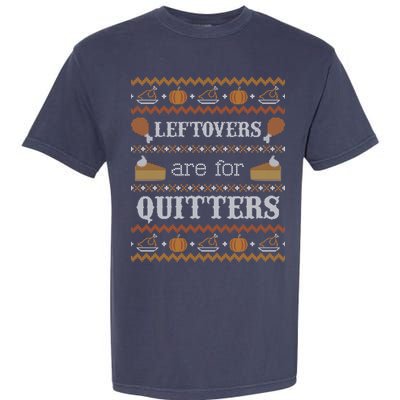 Ugly Thanksgiving Sweater Leftovers for Quitters Sweatshirt Garment-Dyed Heavyweight T-Shirt