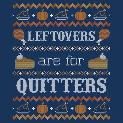 Ugly Thanksgiving Sweater Leftovers for Quitters Sweatshirt T-Shirt