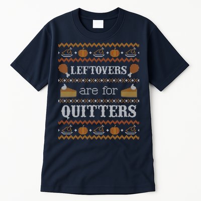 Ugly Thanksgiving Sweater Leftovers for Quitters Sweatshirt Tall T-Shirt
