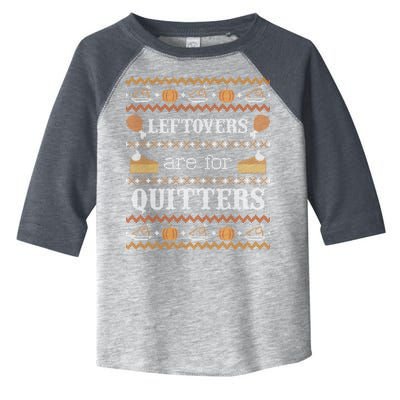 Ugly Thanksgiving Sweater Leftovers for Quitters Sweatshirt Toddler Fine Jersey T-Shirt