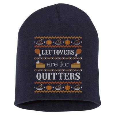 Ugly Thanksgiving Sweater Leftovers for Quitters Sweatshirt Short Acrylic Beanie