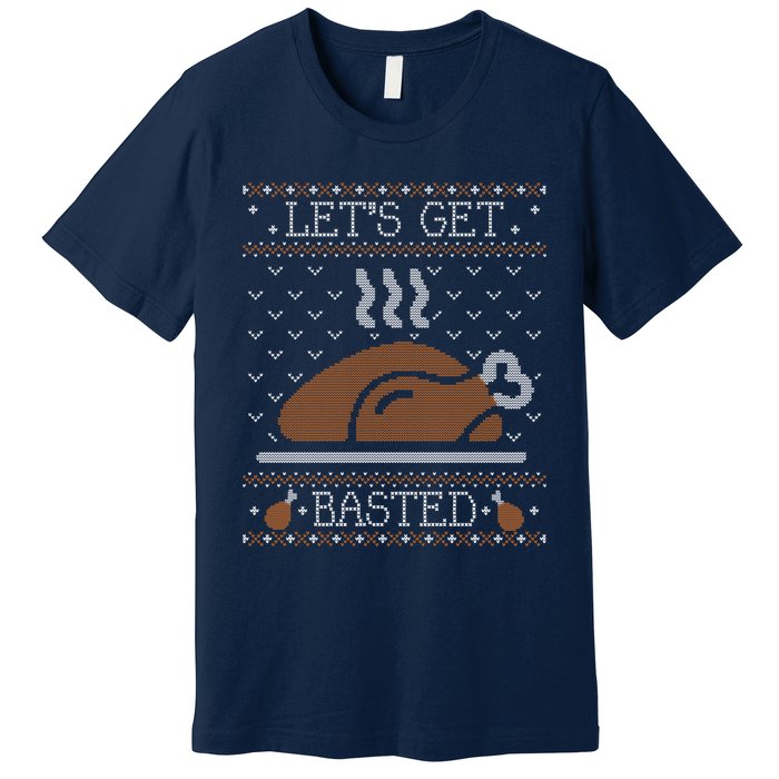 Ugly Thanksgiving Sweater Funny Lets Get Basted Sweatshirt Premium T-Shirt