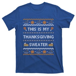 Ugly Thanksgiving Sweater Funny This Is My Gift T-Shirt