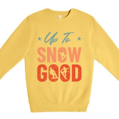 Up To Snow Good Extreme Winter Sports Snowboarding Gift Premium Crewneck Sweatshirt