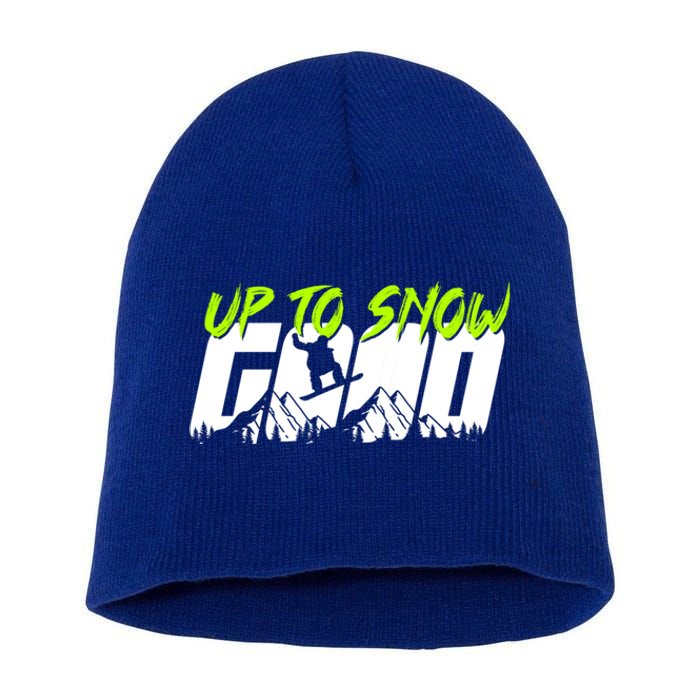 Up To Snow Good Winter Sports Snowboarding Snowboarder Cute Gift Short Acrylic Beanie