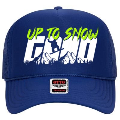 Up To Snow Good Winter Sports Snowboarding Snowboarder Cute Gift High Crown Mesh Back Trucker Hat