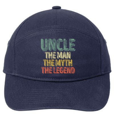 Uncle The The Myth The Legend Gift FatherS Day Gift 7-Panel Snapback Hat