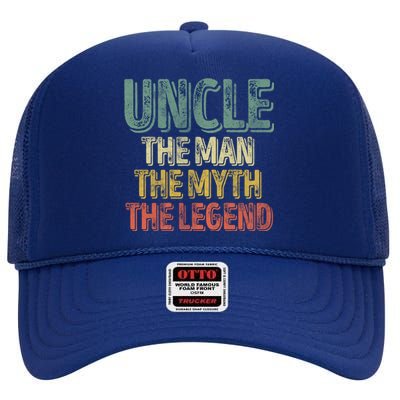 Uncle The The Myth The Legend Gift FatherS Day Gift High Crown Mesh Back Trucker Hat