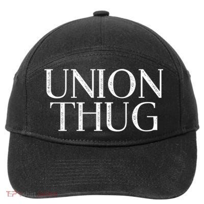 Union Thug Teamsters Ironworkers Plumbers Carpenters Gift 7-Panel Snapback Hat