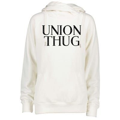 Union Thug Teamsters Ironworkers Plumbers Carpenters Gift Womens Funnel Neck Pullover Hood