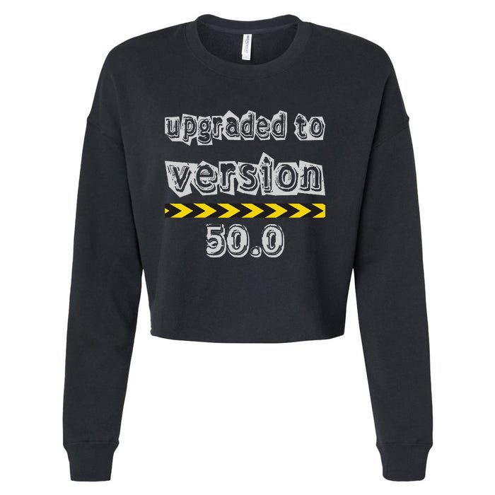 Upgraded To Version 50.0 50th Birthday Cropped Pullover Crew