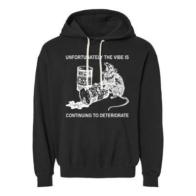 Unfortunately The Vibe Is Continuing To Deteriorate Quote Garment-Dyed Fleece Hoodie