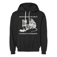 Unfortunately The Vibe Is Continuing To Deteriorate Quote Garment-Dyed Fleece Hoodie