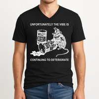 Unfortunately The Vibe Is Continuing To Deteriorate Quote V-Neck T-Shirt