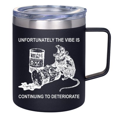 Unfortunately The Vibe Is Continuing To Deteriorate Quote 12oz Stainless Steel Coffee Mug