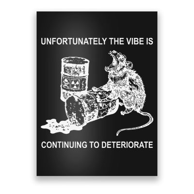 Unfortunately The Vibe Is Continuing To Deteriorate Quote Poster