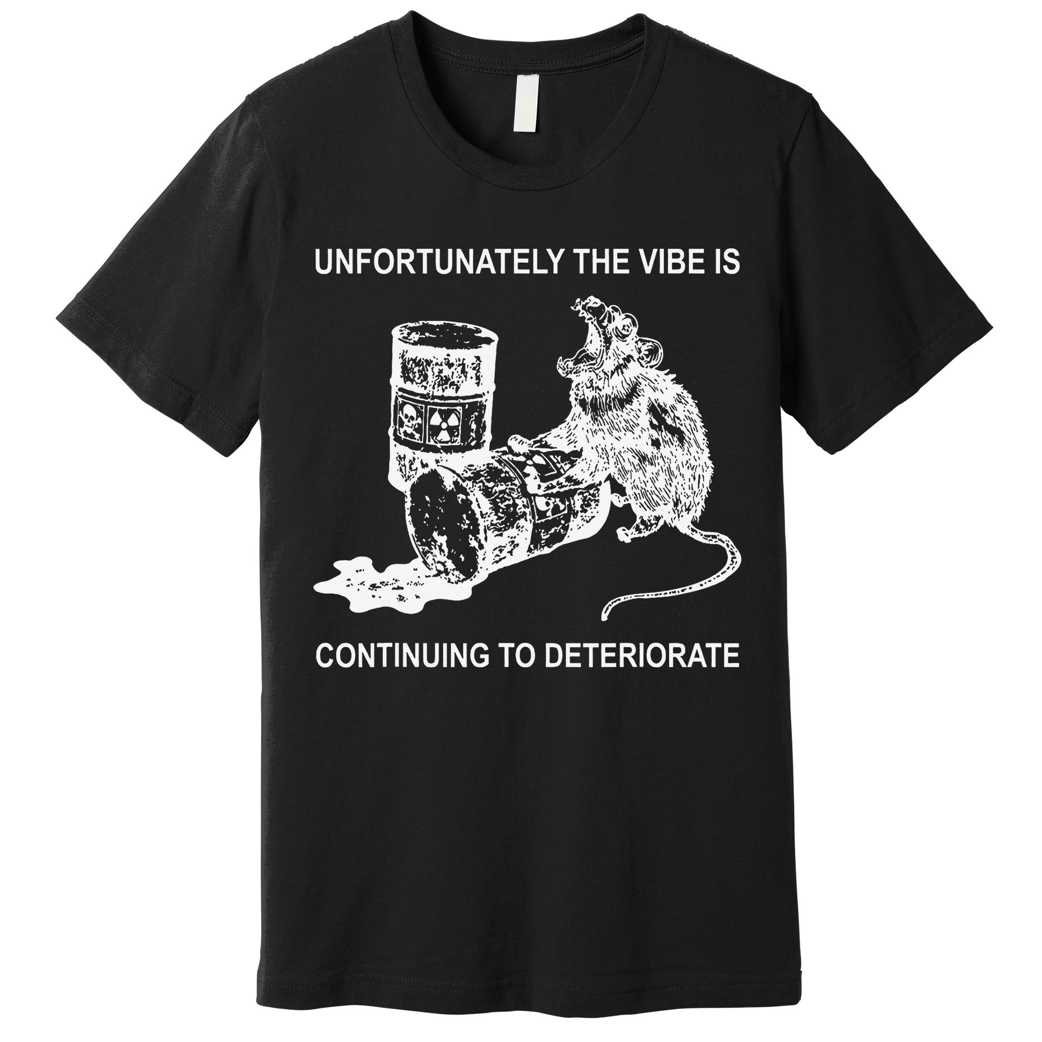 Unfortunately The Vibe Is Continuing To Deteriorate Quote Premium T-Shirt