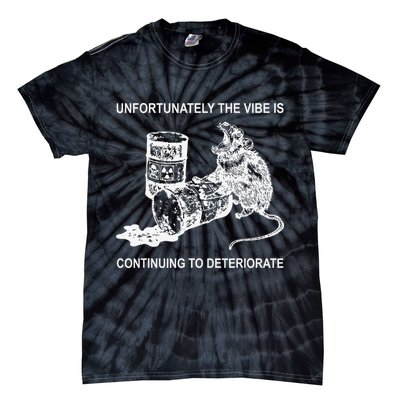 Unfortunately The Vibe Is Continuing To Deteriorate Quote Tie-Dye T-Shirt