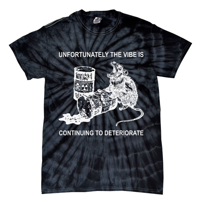 Unfortunately The Vibe Is Continuing To Deteriorate Quote Tie-Dye T-Shirt